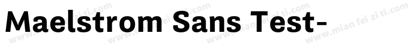Maelstrom Sans Test字体转换